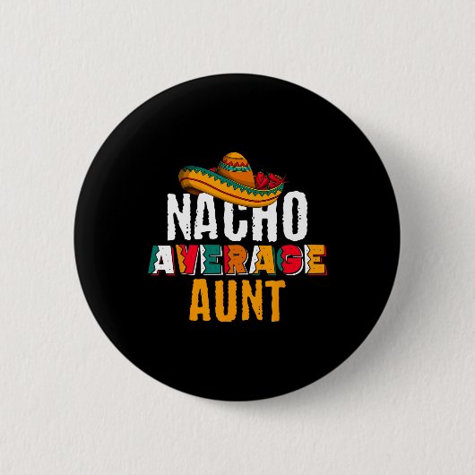 ナチョ平均叔母Cinco De Mayo おもしろい Mexican Lat 缶バッジ (正面)