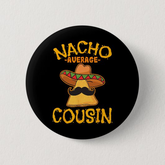 ナチョ平均従兄弟メキシコ料理Cuz Cinco De May 缶バッジ (正面)