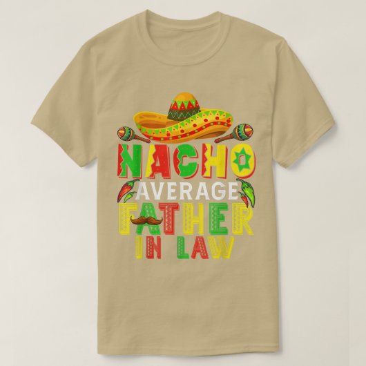 ナチョ平均的な義理のお父さん可愛いソンブレロおもしろい私 Tシャツ (デザイン正面)