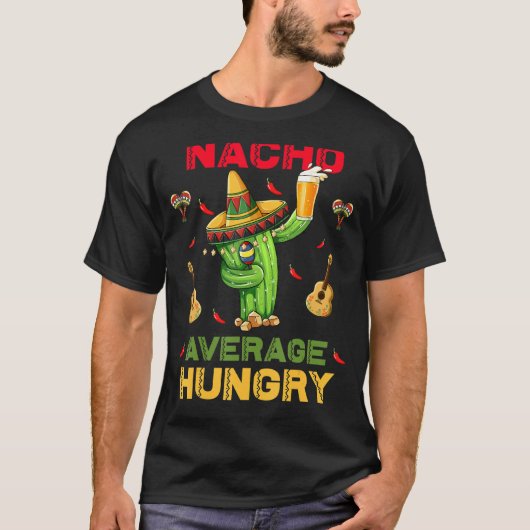 ナチョ平均空腹Cinco De Mayoメキシコパーティー Tシャツ (正面)