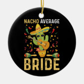ナチョ平均花嫁Cinco De Mayo Mexican 結婚's セラミックオーナメント (正面)