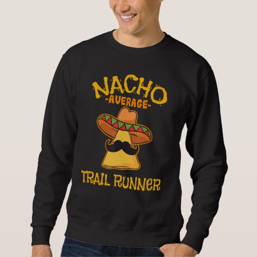 ナチョ平均遊歩道ランナーCinco De Mayo Mexican F スウェットシャツ (正面)