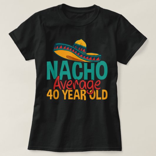 ナチョ平均40歳Cinco de Mayo 40誕生 Tシャツ (デザイン正面)