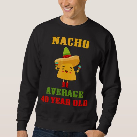 ナチョ平均40歳Cinco De Mayo 40th Birt スウェットシャツ (正面)