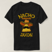 ナチョ平均Jaxon名パーソナライズされたタコおもしろい Tシャツ (デザイン正面)