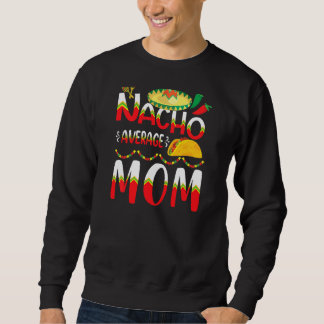 ナチョ平均MOM Cinco De Mayo Mexican Traditiona スウェットシャツ