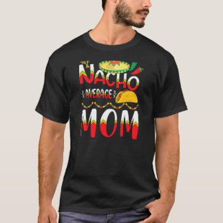 ナチョ平均MOM Cinco De Mayo Mexican Traditiona Tシャツ