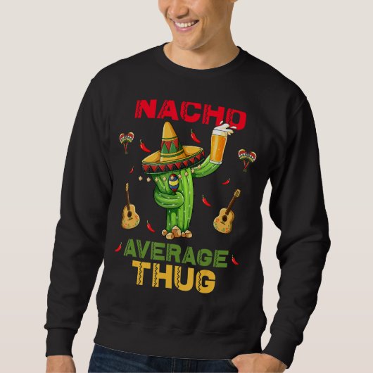 ナチョ平均Thug Cinco De Mayoメキシコパーティー スウェットシャツ (正面)
