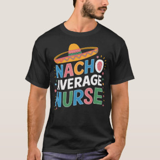 ナチョ・アベレージ・ナース シンコ・デ・マヨ フィエスタ メキシカン Tシャツ