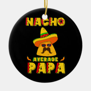 ナチョ・アベレージ・パパ・メキシコ料理ダディ・シンコ・デ セラミックオーナメント