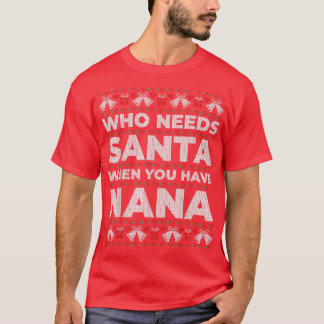 ナナが醜いクリスマスを過ごすとき、サンタが必要な人 Tシャツ