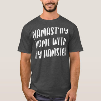 ナマステイホームウィズマイハムスターおもしろいナマステペット Tシャツ