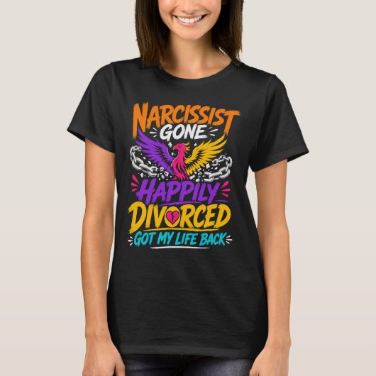 ナルシストから解放され、幸せな離婚を果たし、人生を取り戻した Tシャツ (正面)