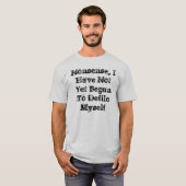 ナンセンス、私はまだ自分自身を縦列行進し始めていません Tシャツ (正面フル)