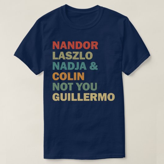 ナンドールラズロナジャとコリンNot You Guillermo Re Tシャツ (デザイン正面)