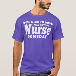 ナースおもしろいギフトは私に優しい私はあなたの保育園かもしれない Tシャツ