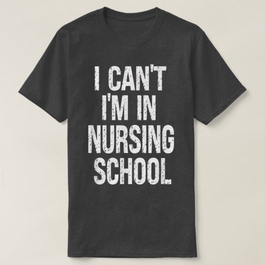 ナースおもしろい、私は看護学校ではImできない Tシャツ (デザイン正面)