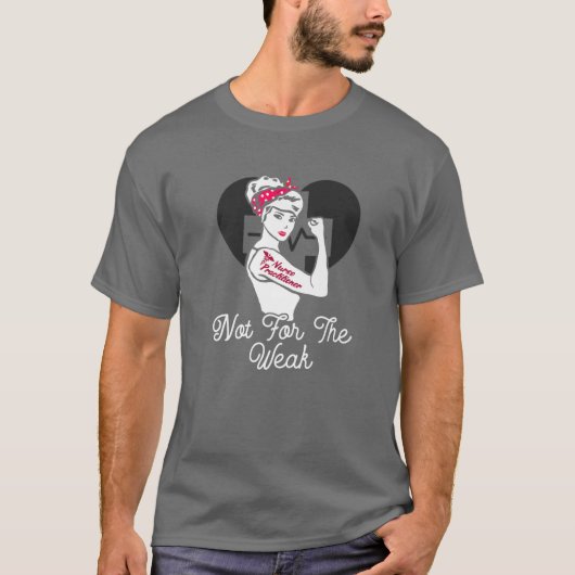 ナースの開業医 – 弱い強いのためではない – NP Tシャツ (正面)