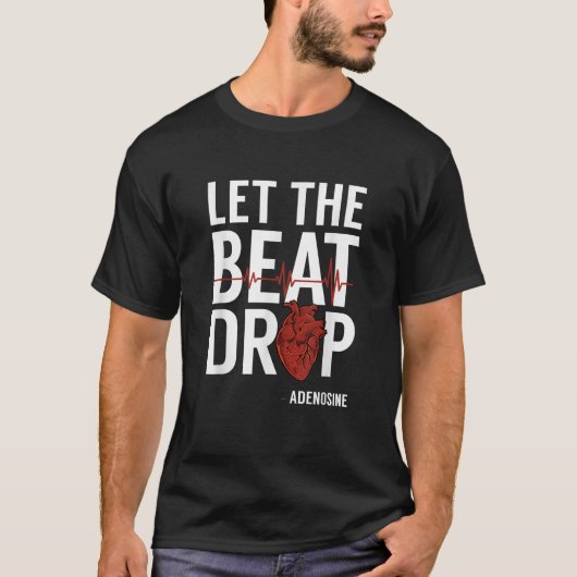 ナースはアデノシンRNをビートにドロップさせる Tシャツ (正面)