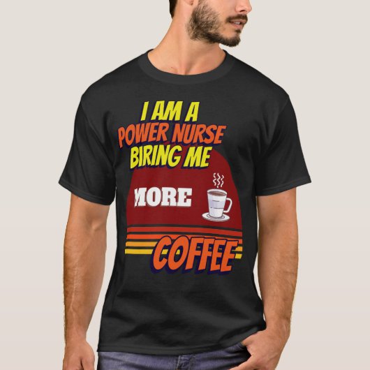 ナースはコーヒーの醸造者をもっと必要とする Tシャツ (正面)