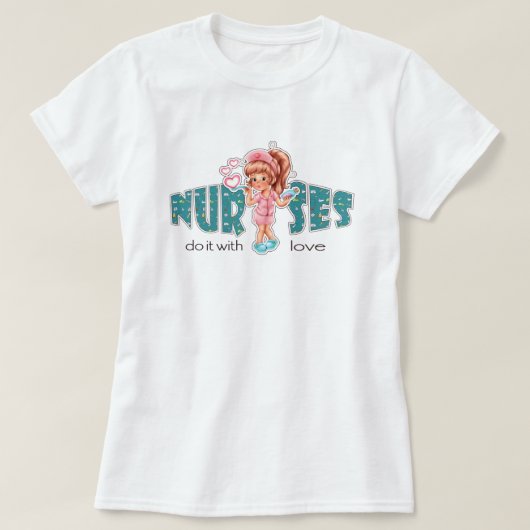 ナースは愛でそれをする。かわいいナース Tシャツ (デザイン正面)