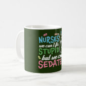 ナースは馬鹿を直すことはできないが、それを確定することができる コーヒーマグカップ (正面左)