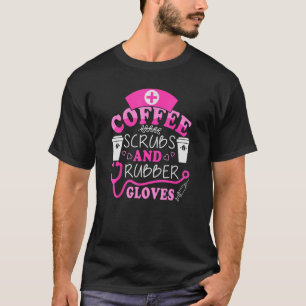 ナースカッコいい引用文コーヒースクラブ及びゴム手袋 Tシャツ