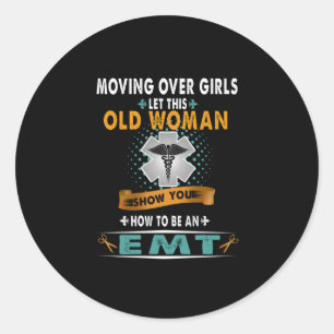 ナース Moving Over Girls Let This Old Woman EMT ラウンドシール