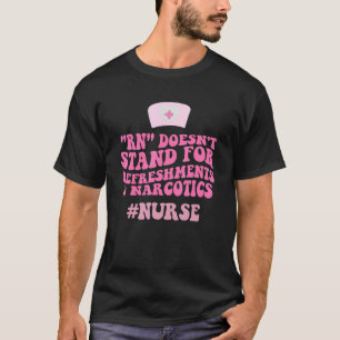 ナースRnは軽食と麻薬の代わりではない Tシャツ