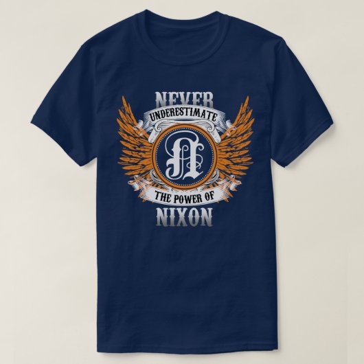 ニクソンのネームシャツは決して～の力を過小評価しない Tシャツ (デザイン正面)