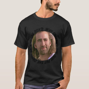 ニコラス・ケージは「なぜBUを置くことができなかった」と言った Tシャツ