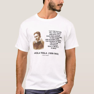 ニコラ・テスラは未来が真実の引用文を告げるようにしました Tシャツ