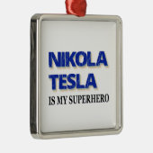 ニコラ・テスラは私のスーパーヒーロー メタルオーナメント (右)