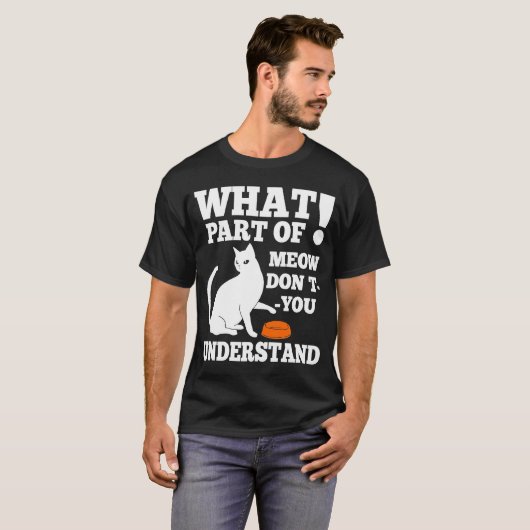 ニャアって何がお腹すいた猫を理解していないの Tシャツ (正面フル)