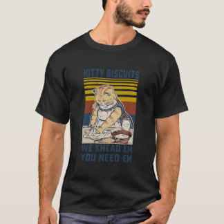ニャンコビスケット 私たちに練るの あなたに必要なの ネコちゃんベーキング Tシャツ