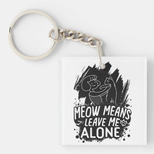 ニャーと離れは私の猫のおもしろい引用文 キーホルダー (正面)