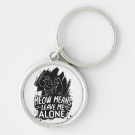 ニャーと離れは私の猫のおもしろい引用文 キーホルダー