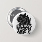 ニャーと離れは私の猫のおもしろい引用文 缶バッジ (正面&裏面)