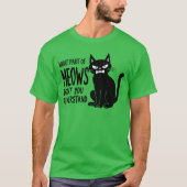 ニャーオのどこがわからないの？怒れる猫 Tシャツ (正面)