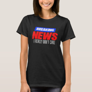 ニュースをニュース私は本当に気にアイディアしない Tシャツ