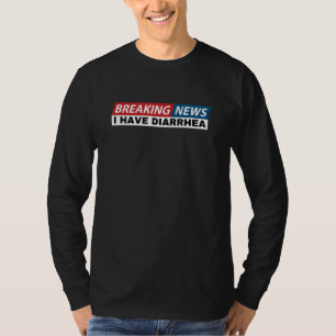 ニュース速報が私は下痢のジョークおもしろいのユーモアの糞を持っている Tシャツ