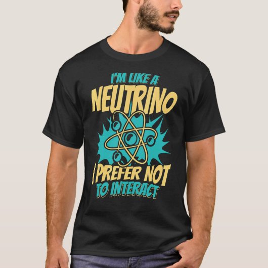 ニュートリノのように核Pを相互作用させたくない Tシャツ (正面)