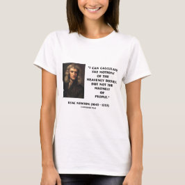 ニュートンは人々の引用文の動きの狂気を計算します Tシャツ
