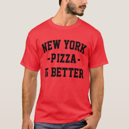 ニューヨークのピザの方がピザ最高のが良い Tシャツ