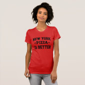ニューヨークのピザの方がピザ最高のが良い Tシャツ (正面フル)
