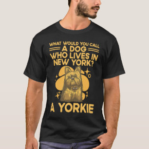 ニューヨーク・ヨークシャー・テリア・ハムに住む犬 Tシャツ