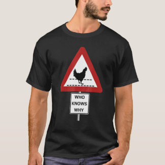 ニワトリが道路を渡る なぜかはわからない 看板 Tシャツ