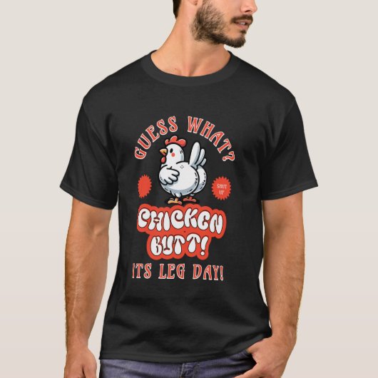 ニワトリのお尻って思ったら今日は脚の日 面白いジム グルート筋トレ Tシャツ (正面)