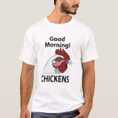 ニワトリの朝の挨拶 楽しいニワトリ好きのためのグッズ Tシャツ (正面)