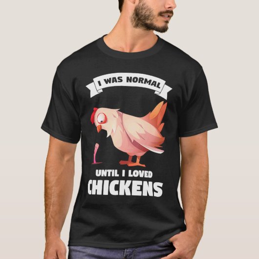 ニワトリの農業が好きになるまで私は普通でした Tシャツ (正面)